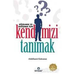 Düzelmek ve Değişmek İçin Kendimizi Tanımak - Abdülhamit Kahraman - Ensar Neşriyat