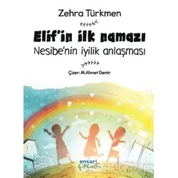 Elifin İlk Namazı - Nesibenin İyilik Anlaşması - Zehra Türkmen - Ensar Neşriyat