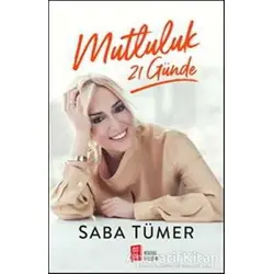 Mutluluk 21 Günde - Saba Tümer - Mona Kitap