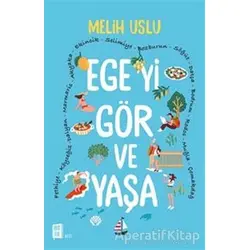 Egeyi Gör ve Yaşa - Melih Uslu - Mona Kitap