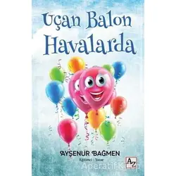 Uçan Balon Havalarda - Ayşenur Bağmen - Az Kitap