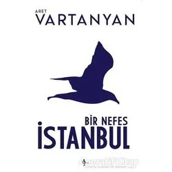Bir Nefes İstanbul - Aret Vartanyan - A7 Kitap
