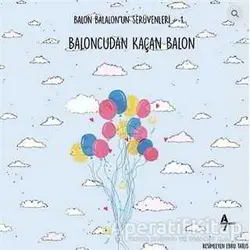 Baloncudan Kaçan Balon - Gülsüm Cengiz - A7 Kitap