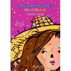 Işıklı Korkuluk - Korkuluk Gülperinin Meraklı Öyküleri 8 - Gülsüm Cengiz - A7 Kitap