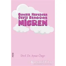 Genetik Havuzdan Çeyiz Sandığına Migren - Aynur Özge - A7 Kitap