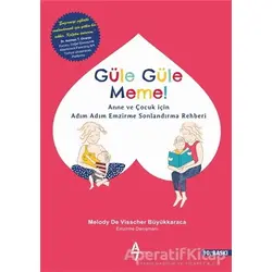 Güle Güle Meme! - Melody De Visscher Büyükkaraca - A7 Kitap