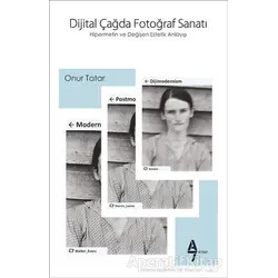 Dijital Çağda Fotoğraf Sanatı - Onur Tatar - A7 Kitap