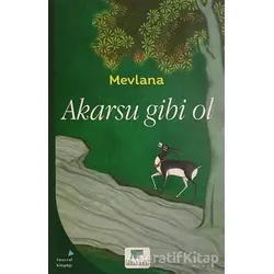 Akarsu Gibi Ol - Mevlana Celaleddin Rumi - Gelenek Yayıncılık