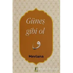 Güneş Gibi Ol - Mevlana Celaleddin Rumi - Ehil Yayınları