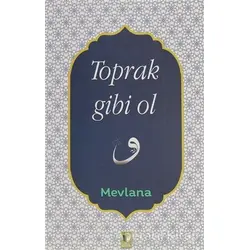 Toprak Gibi Ol - Mevlana Celaleddin Rumi - Ehil Yayınları