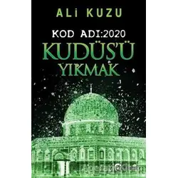 Kudüs’ü Yıkmak - Kod Adı: 2020 - Ali Kuzu - Eftalya Kitap
