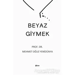 Beyaz Giymek - Mehmet Oğuz Yenidünya - Şule Yayınları