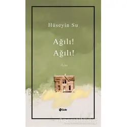 Ağılı! Ağılı! - Hüseyin Su - Şule Yayınları