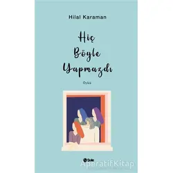 Hiç Böyle Yapmazdı - Hilal Kahraman - Şule Yayınları
