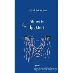 Almeria İpekleri - Betül Aksakal - Şule Yayınları