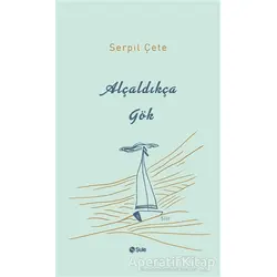 Alçaldıkça Gök - Serpil Çete - Şule Yayınları