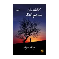Sensizlik Kokuyorum - Ayşe Altay - Ares Yayınları