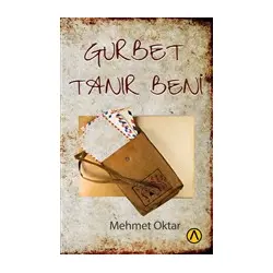 Gurbet Tanır Beni - Mehmet Oktar - Ares Yayınları