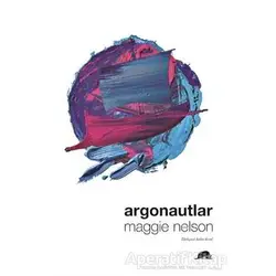 Argonautlar - Maggie Nelson - Kolektif Kitap