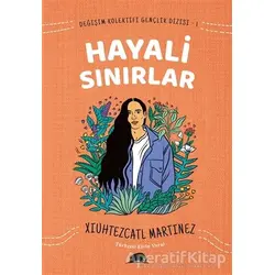 Değişim Kolektifi Gençlik Dizisi 1: Hayali Sınırlar - Xiuhtezcatl Martinez - Kolektif Kitap