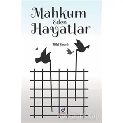 Mahkum Eden Hayatlar - Bilal Yararlı - Dua Yayınları