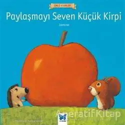Paylaşmayı Seven Küçük Kirpi - Zamanel - Mavi Kelebek Yayınları