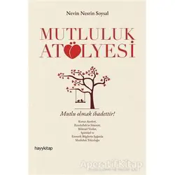 Mutluluk Atölyesi - Nevin Nesrin Soysal - Hayykitap