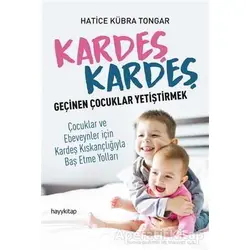 Kardeş Kardeş Geçinen Çocuklar Yetiştirmek - Hatice Kübra Tongar - Hayykitap