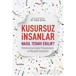 Kusursuz İnsanlar Nasıl Tedavi Edilir? - M. Fatih Şiraz - Hayykitap