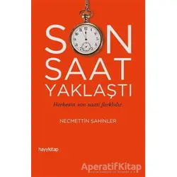 Son Saat Yaklaştı - Necmettin Şahinler - Hayykitap
