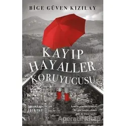 Kayıp Hayaller Koruyucusu - Bige Güven Kızılay - Hayykitap