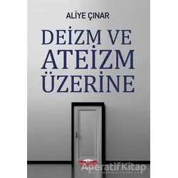 Deizm ve Ateizm Üzerine - Aliye Çınar - Köprü Kitapları