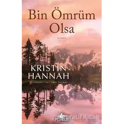 Bin Ömrüm Olsa - Kristin Hannah - Pegasus Yayınları