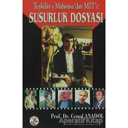 Teşkilat-ı Mahsusa’dan MİT’e Susurluk Dosyası - Cemal Anadol - Bilge Karınca Yayınları