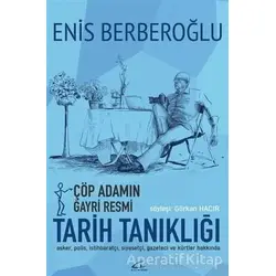 Çöp Adamın Gayri Resmi Tarih Tanıklığı - Enis Berberoğlu - Asi Kitap