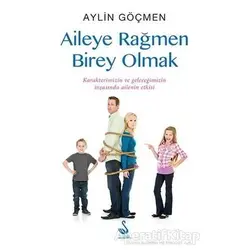 Aileye Rağmen Birey Olmak - Aylin Göçmen - Siyah Kuğu Yayınları