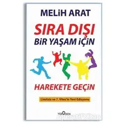 Sıra Dışı Bir Yaşam İçin Harekete Geçin - Melih Arat - Yediveren Yayınları