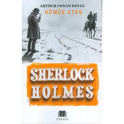Gümüş Ateş - Sherlock Holmes - Sir Arthur Conan Doyle - Parana Yayınları
