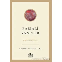 Bâbıâli Yanıyor - Kemalettin Kuzucu - Timaş Akademi