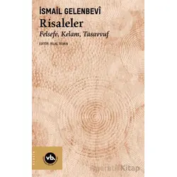 Risaleler/ Felsefe, Kelam, Tasavvuf - İsmail Gelenbevi - Vakıfbank Kültür Yayınları