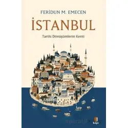 İstanbul Tarihi Dönüşümlerin Kenti - Feridun M. Emecen - Kapı Yayınları