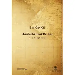 Haritada Uzak Bir Yer - Erol Özyiğit - Pikaresk Yayınevi