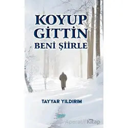 Koyup Gittin Beni Şiirle - Tayyar Yıldırım - Çimke Yayınevi