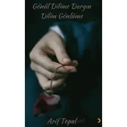 Gönül Dilime Dargın Dilim Gönlüme - Arif Topal - Cinius Yayınları