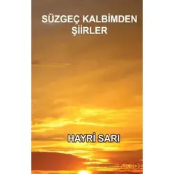 Süzgeç Kalbimden Şiirler - Hayri Sarı - Cinius Yayınları
