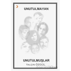 Unutulmayan Unutulmuşlar - Yalçın Özgül - Cinius Yayınları
