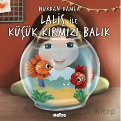 Laliş ile Küçük Kırmızı Balık - Nurdan Damla - Motto Yayınları