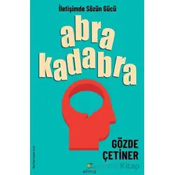Abrakadabra - İletişimde Sözün Gücü - Gözde Çetiner - ELMA Yayınevi