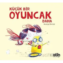 Küçük Bir Oyuncak Daha - Rodrigo Mattioli - Abm Yayınevi