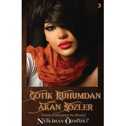 Gotik Ruhumdan Akan Sözler - Neslihan Özsözlü - Cinius Yayınları